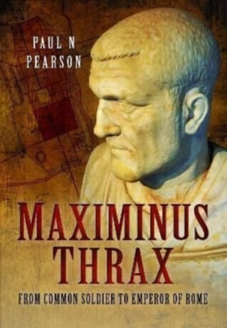 Maximinus Thrax - Paul N Pearson