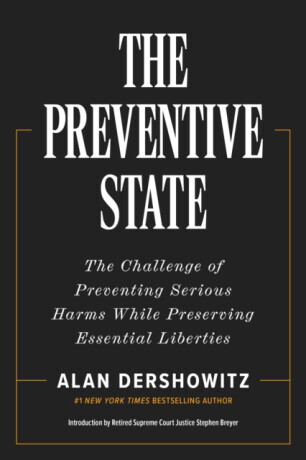 The Preventative State - Alan Dershowitz