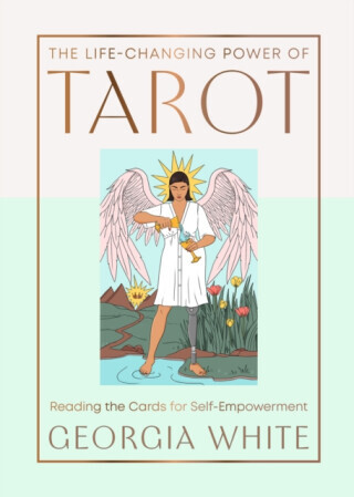 The Life-Changing Power of Tarot - Georgia White