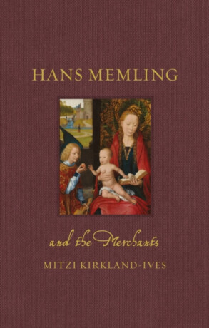 Hans Memling and the Merchants - Mitzi Kirkland-Ives