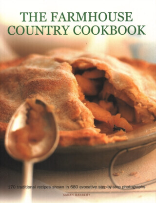 The Farmhouse Country Cookbook - Sarah Banbery