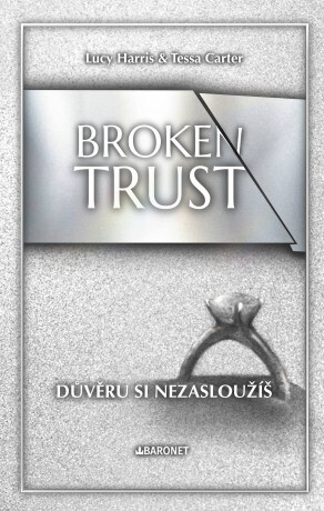 Broken Trust: Důvěru si nezasloužíš  - Lucy Harris, Tessa Carter - e-kniha