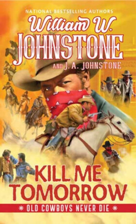 Kill Me Tomorrow - J.A. Johnstone, William W. Johnstone