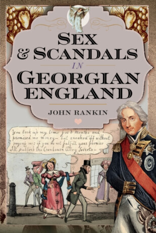 Sex and Scandals in Georgian England - John Rankin