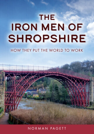 The Iron Men of Shropshire - Norman Pagett