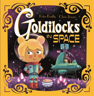 Futuristic Fairy Tales: Goldilocks in Space - Peter Bently