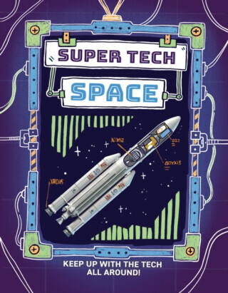 Super Tech: Space - Clive Gifford