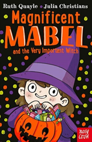 Magnificent Mabel and the Very Important Witch - Ruth Quayle