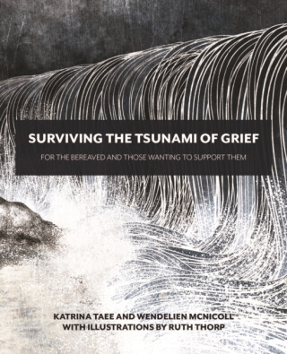 Surviving the Tsunami of Grief - Katrina Taee, Wendelien McNicoll