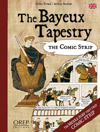 The Bayeux Tapestry - Arthur Shelton, Giles Pivard