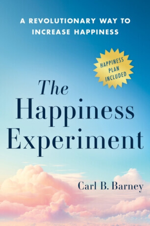 The Happiness Experiment - Carl B Barney