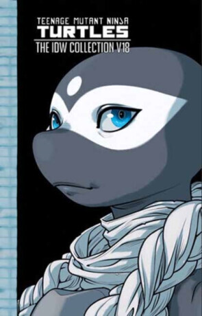 Teenage Mutant Ninja Turtles: The IDW Collection, Volume 18 - Waltz Tom, Sophie Campbell