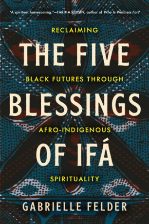 The Five Blessings of Ifa - Gabrielle Felder