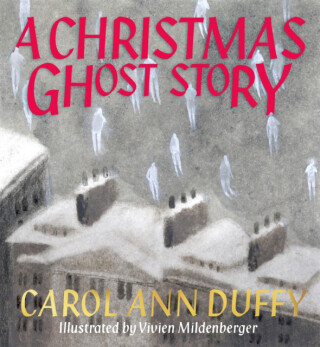 A Christmas Ghost Story - Carol Ann Duffy DBE
