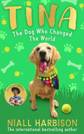 Tina: The Dog Who Changed the World (Childrenâ€™s edition) - Niall Harbison
