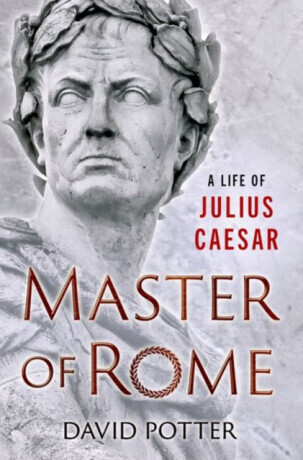 Master of Rome - David  Potter