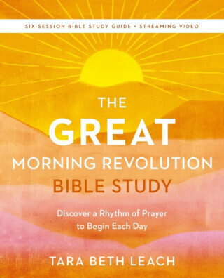 The GREAT Morning Revolution Bible Study Guide plus Streaming Video - Tara Beth Leach