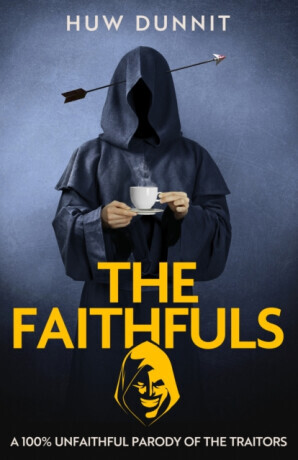 The Faithfuls - Huw Dunnit