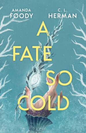 A Fate So Cold - Amanda Foody, C. L. Herman