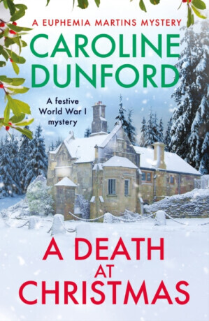 A Death at Christmas (Euphemia Martins Mystery 18) - Caroline Dunford