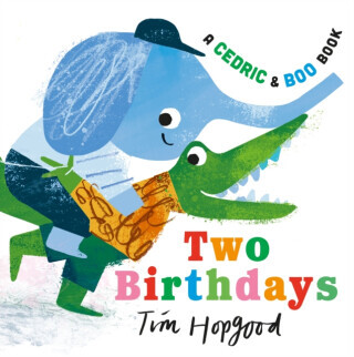 A Cedric and Boo Book: Two Birthdays - Hopgood Tim