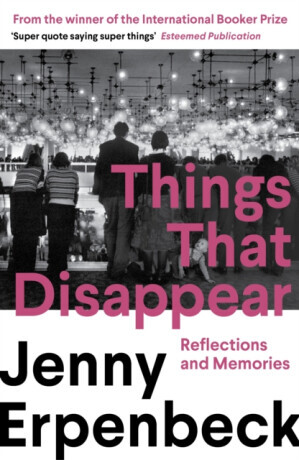Things That Disappear - Jenny Erpenbeck