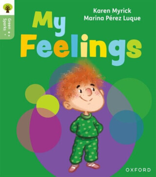 Oxford Reading Tree Green Sparks: Level 1: My Feelings - Karen Myrick