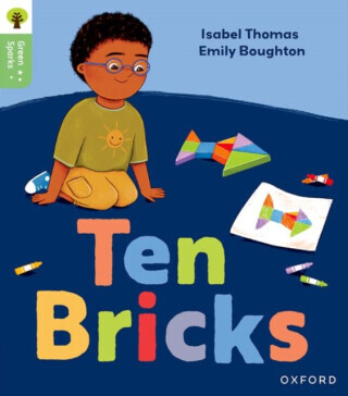 Oxford Reading Tree Green Sparks: Level 1: Ten Bricks - Isabel Thomas