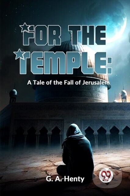 For The Temple: A Tale Of The Fall Of Jerusalem -  (Henty G. a.)(Paperback)