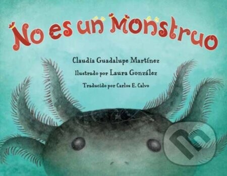 No es un monstruo - Claudia Guadalupe Martinez, Laura Gonzalez