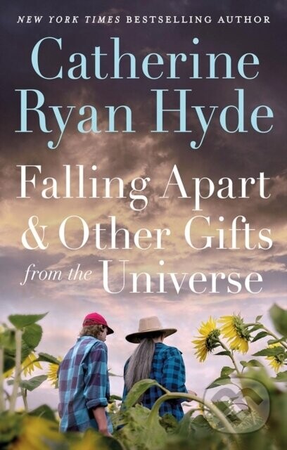 Falling Apart and Other Gifts from the Universe - Catherine Ryan Hyde