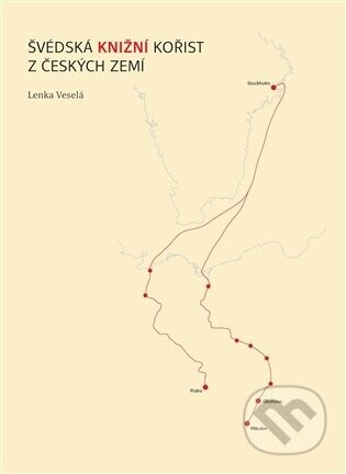 Švédská knižní kořist z českých zemí - Lenka Veselá