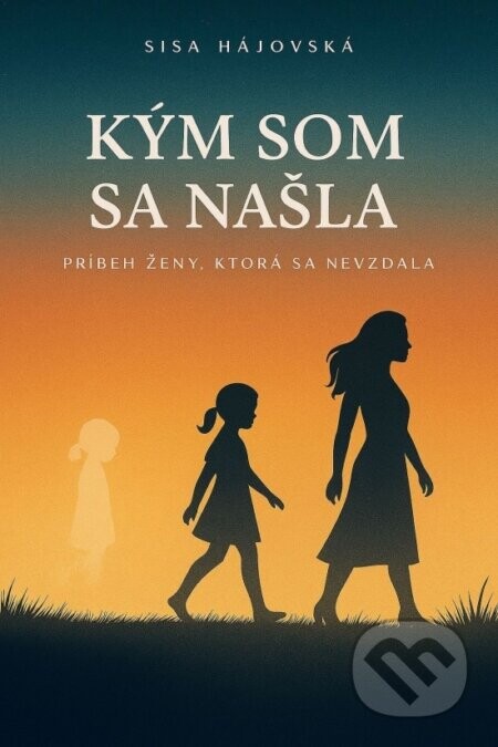 Kým som sa našla - Sisa Hájovská