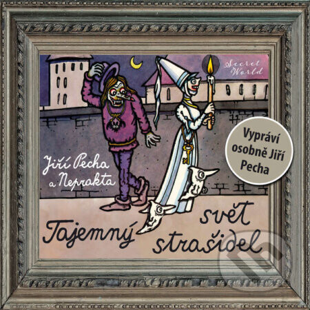 Tajemný svět strašidel - Neprakta, Jiří Pecha