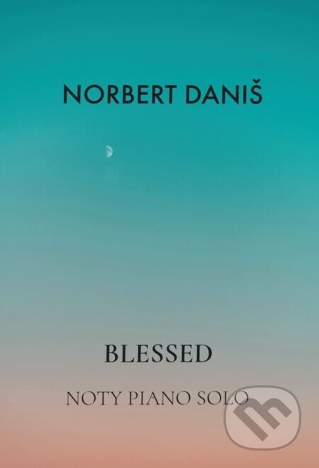Blessed (klaví­rna zbierka) - Norbert Daniš