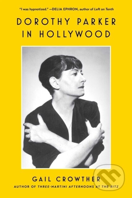 Dorothy Parker in Hollywood - Gail Crowther