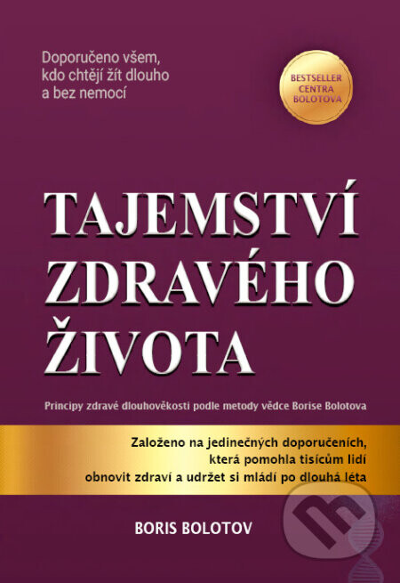 Tajemství zdravého života - Principy zdravé dlouhověkosti - Boris Bolotov