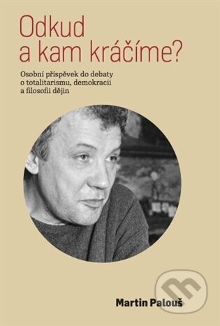 Odkud a kam kráčíme? - Martin Palouš