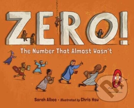 Zero! The Number That Almost Wasn't - Chris Hsu, Sarah Albee