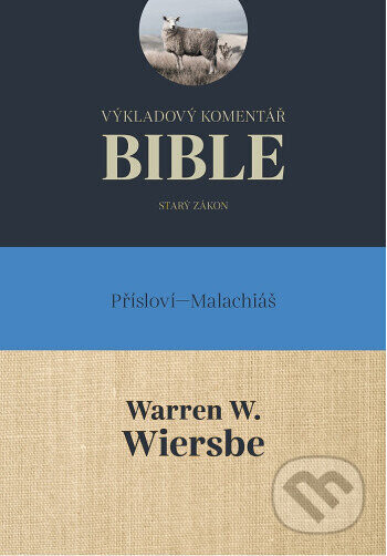 Výkladový komentář Bible (Přísloví - Malachiáš) - Warren W. Wiersbe
