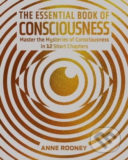 The Essential Book of Consciousness - Anne Rooney