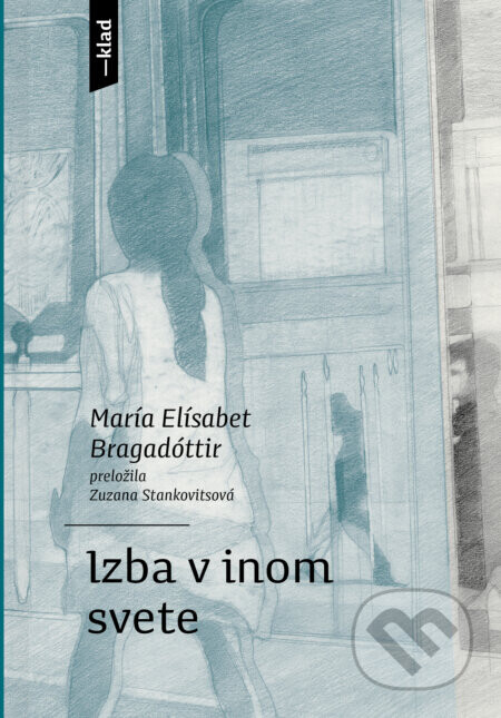 Izba v inom svete - María Elísabet Bragadóttir, Veronika Rónaiová (ilustrátor)