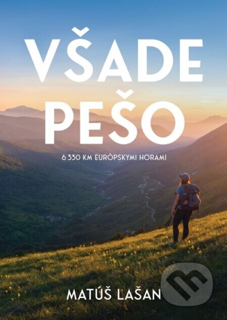 Všade pešo: 6330 km európskymi horami - Matúš Lašan