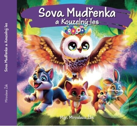 Sova Mudřenka a Kouzelný les - Miroslava Žák