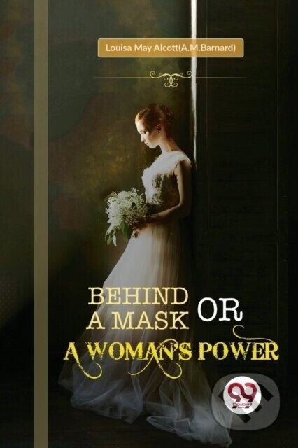 Behind a Mask; or, a Womans Power -  (Alcott(a M. Barnard) Louisa May)(Paperback)
