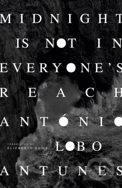 Midnight Is Not in Everyone's Reach - Antonio Lobo Antunes