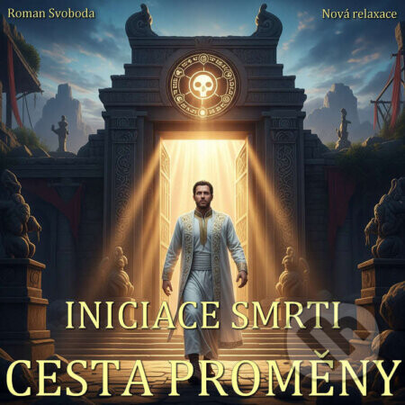 Iniciace smrti – Cesta proměny - Roman Svoboda