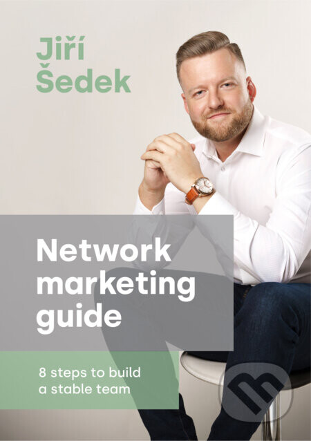 Network marketing guide - 8 steps to build a stable team - Jiří Šedek