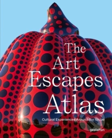 The Art Escapes Atlas - Gestalten (Ed)