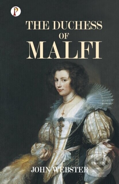 The Duchess Of Malfi - John Webster